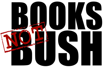 BOOKS, NOT BUSH
