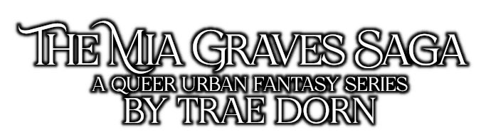 The Mia Graves Saga: A Queer Urban Fantasy Series by Trae Dorn